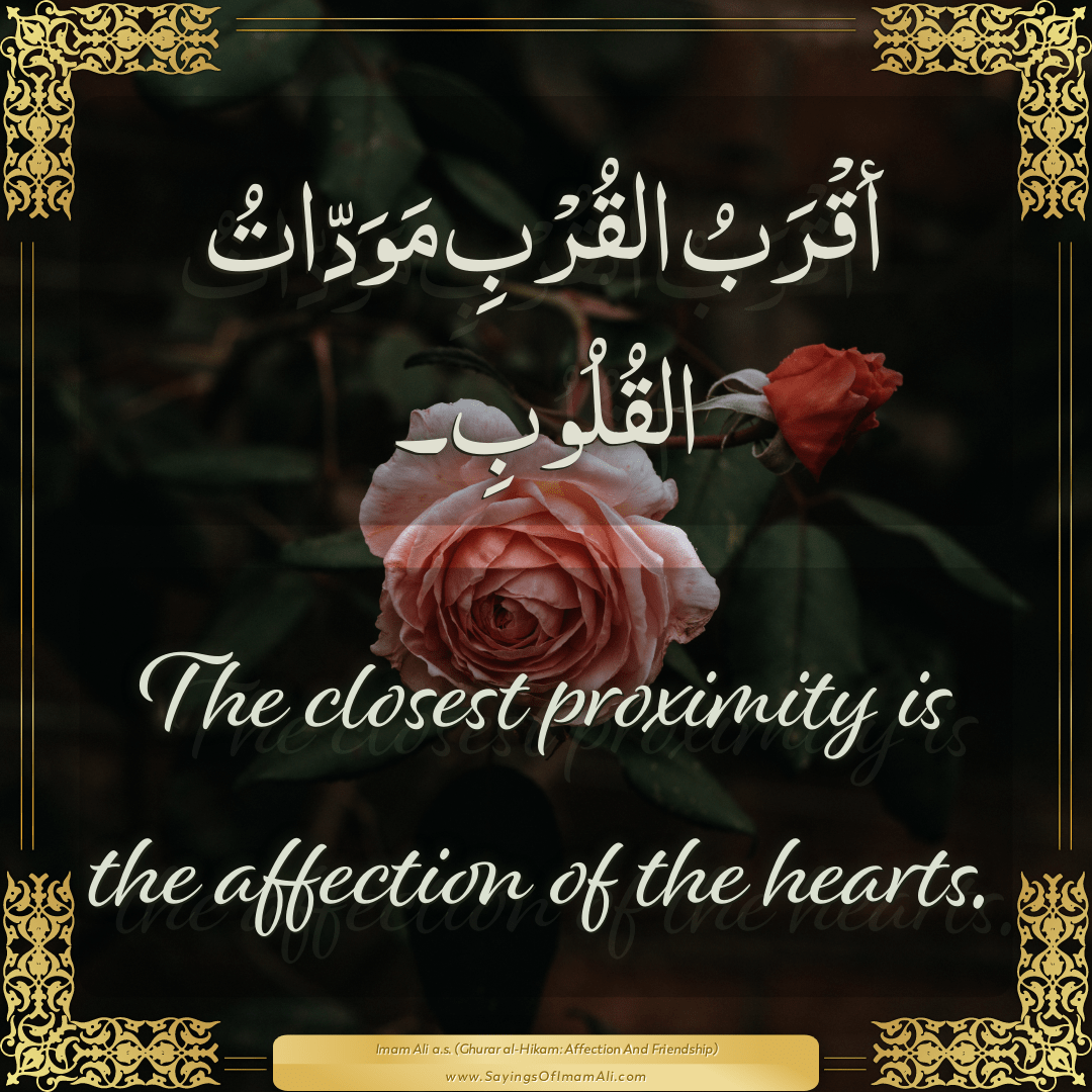 The closest proximity is the affection of the hearts.